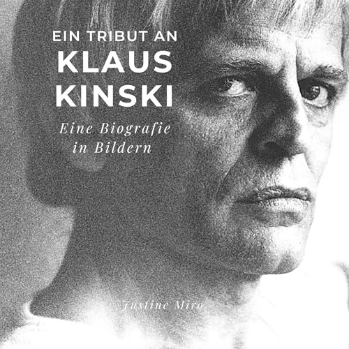 Ein Tribut an Klaus Kinski: Eine Biografie in Bildern