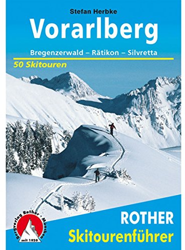 Vorarlberg: Bregenzerwald – Rätikon – Silvretta. 50 Skitouren (Rother Skitourenführer)