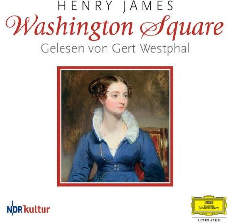 Washington Square: Ungekürzte Fassung (Deutsche Grammophon Literatur)