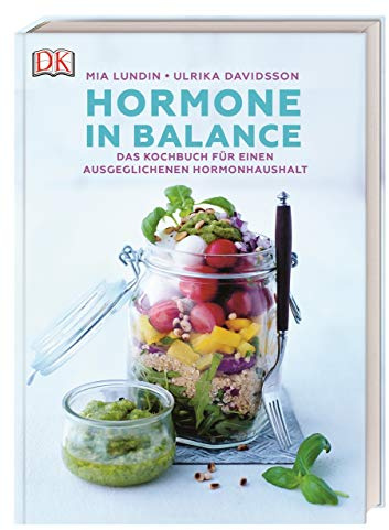 Hormone in Balance: Das Kochbuch für einen ausgeglichenen Hormonhaushalt