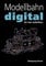 Modellbahn digital für den Selbstbau