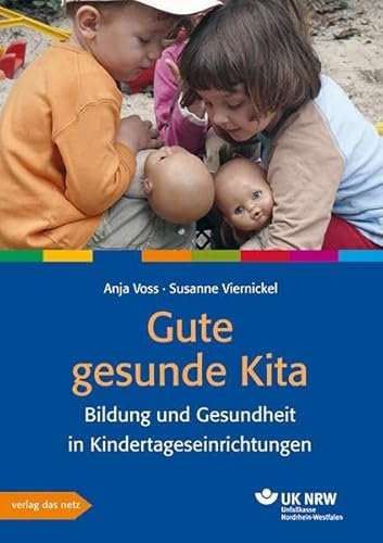 Gute gesunde Kita: Bildung und Gesundheit in Kindertageseinrichtungen