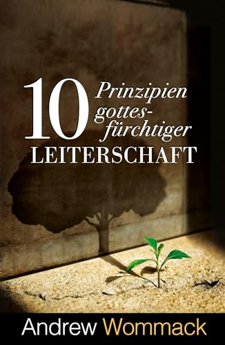 10 Prinzipien gottesfürchtiger Leiterschaft