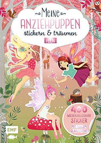Meine Anziehpuppen – stickern & träumen: Feen: 400 wiederablösbare Sticker mit tollem Glanzeffekt