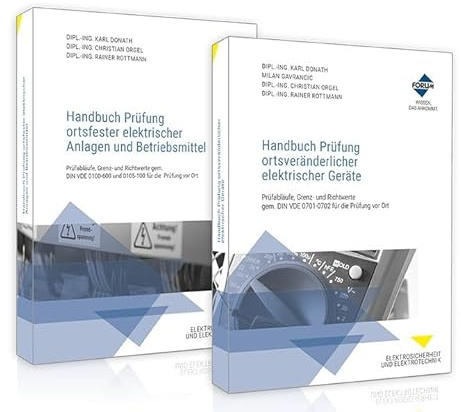 Das Prüfpaket Elektrische Geräte und Anlagen: Prüfabläufe, Grenz- und Richtwerte gem. DIN VDE 0701-0702, DIN VDE 0100-600 und DIN VDE 0105-100 für die Prüfung vor Ort