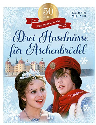 50 Jahre Drei Haselnüsse für Aschenbrödel: Das Jubiläumsbuch zum Wintermärchen. Märchenfilm zu Weihnachten Aschenputtel