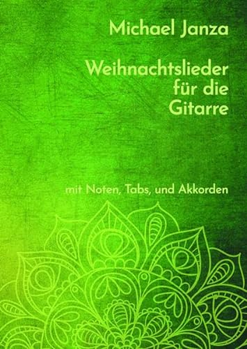 Weihnachtslieder für die Gitarre: Mit Noten und Tabulatur