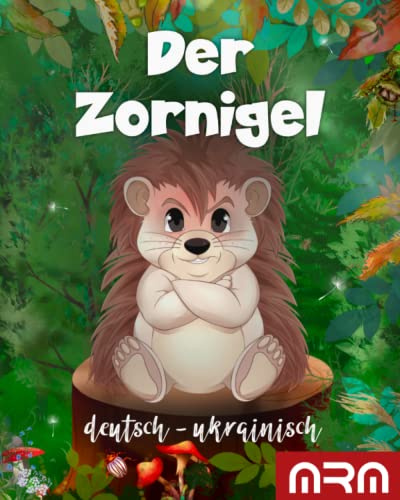 Der Zornigel - ukrainisches Kinderbuch - ukrainisch deutsch für Kinder von 2 bis 6 Jahren