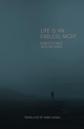 K.G.Karyotakis Selected Poems: LIFE IS AN ENDLESS NIGHT