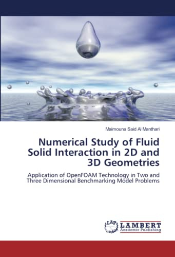 Numerical Study of Fluid Solid Interaction in 2D and 3D Geometries: Application of OpenFOAM Technology in Two and Three Dimensional Benchmarking Model Problems