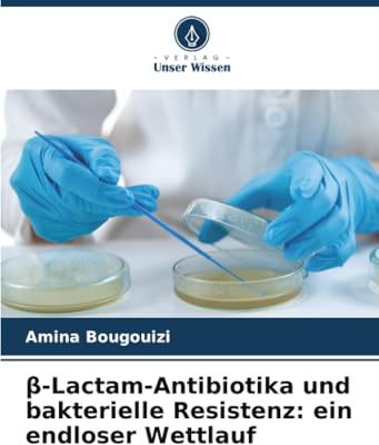 β-Lactam-Antibiotika und bakterielle Resistenz: ein endloser Wettlauf: DE