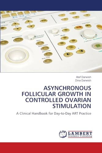 ASYNCHRONOUS FOLLICULAR GROWTH IN CONTROLLED OVARIAN STIMULATION: A Clinical Handbook for Day-to-Day ART Practice