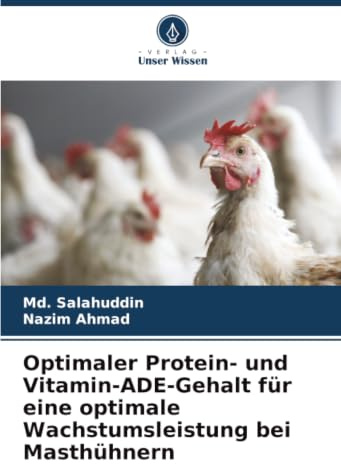 Optimaler Protein- und Vitamin-ADE-Gehalt für eine optimale Wachstumsleistung bei Masthühnern