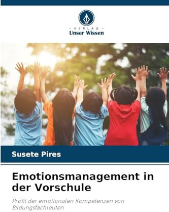 Emotionsmanagement in der Vorschule: Profil der emotionalen Kompetenzen von Bildungsfachleuten