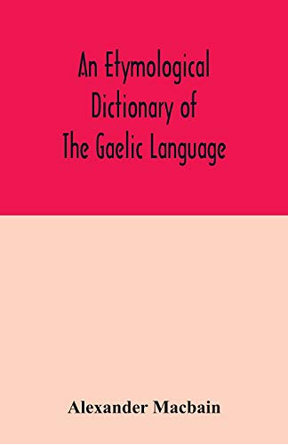 An etymological dictionary of the Gaelic language