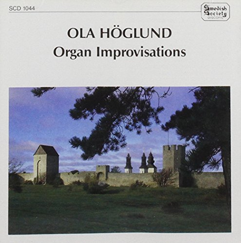 Ola Höglund - Organ Improvisations - on Swedish Psalms Nos. 11, 28, 192, 21, 305, 125, 70, 83 and 380, other improvisations (Duke Ellington, It's Me o Lord