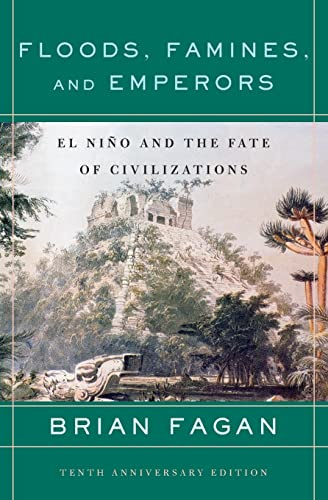 Floods, Famines, and Emperors: El Nino and the Fate of Civilizations