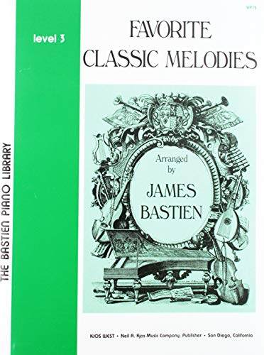 Favourite Classic Melodies Level 3 (The Bastien Piano Library)