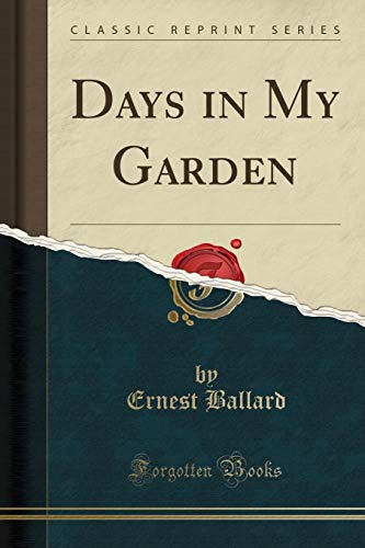 Days in My Garden (Classic Reprint)