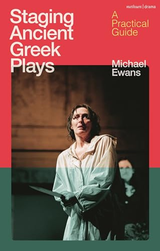 Staging Ancient Greek Plays: A Practical Guide