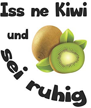 Iss ne Kiwi und sei ruhig: Monatsplaner, Termin-Kalender | Geschenk-Idee für Vegetarier, Veganer & Obst Esser | A5 | 120 Seiten