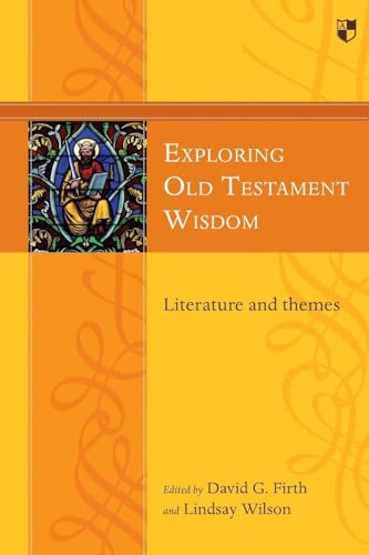 Exploring Old Testament Wisdom: Literature And Themes