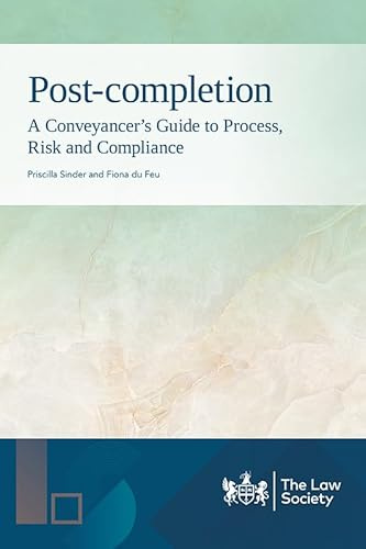 Post-completion: A Conveyancer's Guide to Process, Risk and Compliance