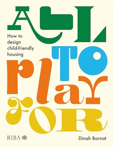 All to Play For: How to design child-friendly housing