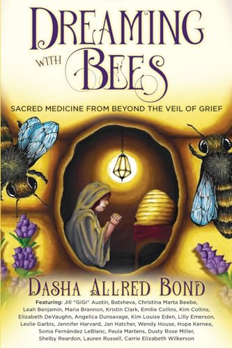 Dreaming with Bees: Sacred Medicine from Beyond the Veil of Grief