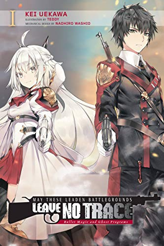May These Leaden Battlegrounds Leave No Trace, Vol. 1 (light novel): Bullet Magic and Ghost Programs (Volume 1)