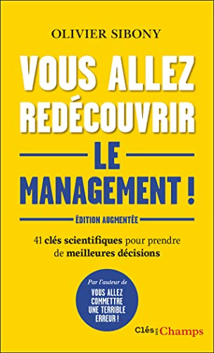 Vous allez redécouvrir le management !: 41 clés scientifiques pour prendre de meilleures décisions