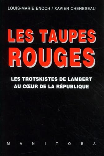 Les Taupes rouges: Les trotskistes de Lambert au coeur de la République