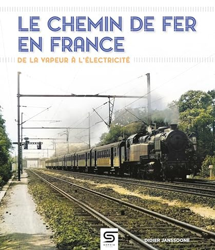 Le Chemin de fer en France, de la vapeur à l'électricité