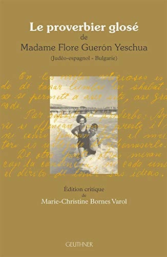 Le Proverbier Glose De Mme Flore Gueron Yeschua: Edition Critique Du Texte En Judeo-espagnol, Precedee D'une Introduction En Francais (Varia)