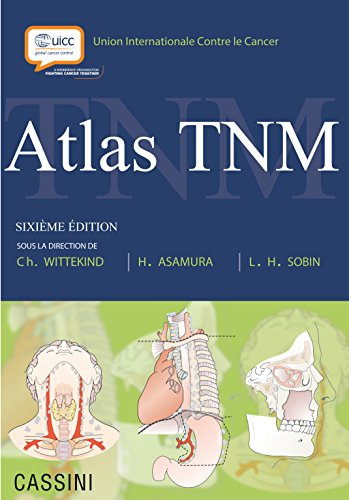 Atlas TNM: Guide illustré de la classification TNM des tumeurs malignes