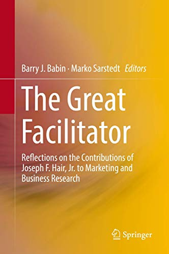 The Great Facilitator: Reflections on the Contributions of Joseph F. Hair, Jr. to Marketing and Business Research
