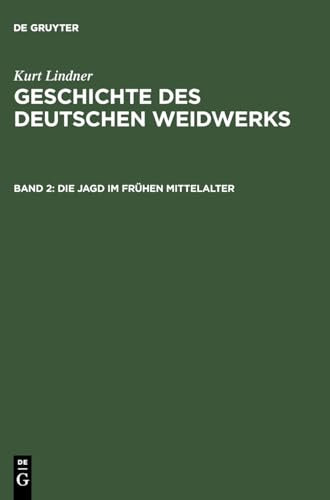 Die Jagd im frühen Mittelalter (Kurt Lindner: Geschichte des deutschen Weidwerks)