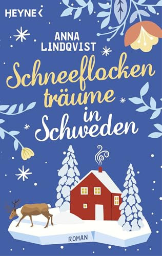 Schneeflockenträume in Schweden: Roman – Ein verträumtes Eishotel und der Zauber der Nordlichter
