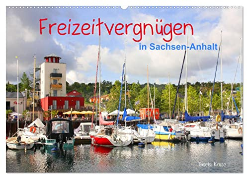 Freizeitvergnügen in Sachsen-Anhalt (Wandkalender 2026 DIN A2 quer), CALVENDO Monatskalender: Attraktive Möglichkeiten, seine Freizeit zu gestalten (CALVENDO Orte)