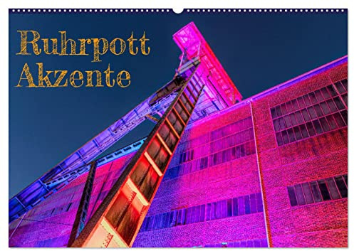 Ruhrpott Akzente (Wandkalender 2026 DIN A2 quer), CALVENDO Monatskalender: Ansichten einer Region in pulsierendem Wandel (CALVENDO Orte)