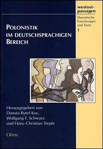 Polonistik im deutschsprachigen Bereich: Aufgaben und Perspektiven ihrer Entwicklung (westostpassagen - Slawistische Forschungen und Texte)