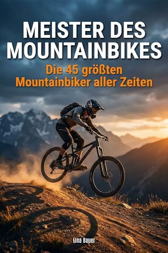 Meister des Mountainbikes: Die 45 größten Mountainbiker aller Zeiten