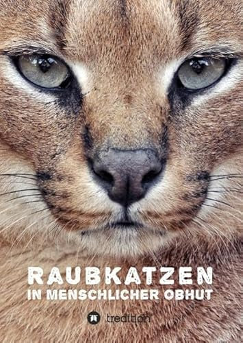 Raubkatzen in menschlicher Obhut