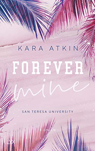 Forever Mine - San Teresa University: Roman (Forever-Reihe, Band 2)