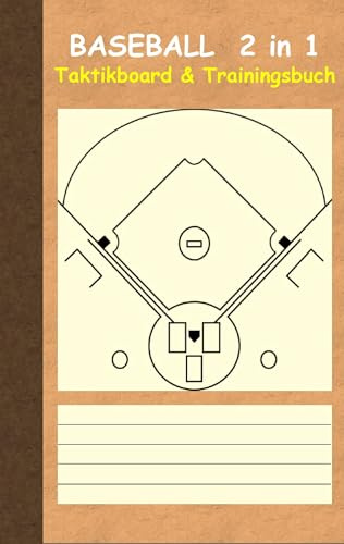 Baseball 2 in 1 Taktikboard und Trainingsbuch: Taktikbuch für Trainer und Spieler, Spielstrategie, Training, Gewinnstrategie, Sport, Technik, Übungen, ... Trainer, Coach, Coaching Anweisungen, Taktik