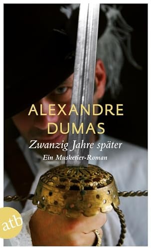 Zwanzig Jahre später: Ein Musketier-Roman