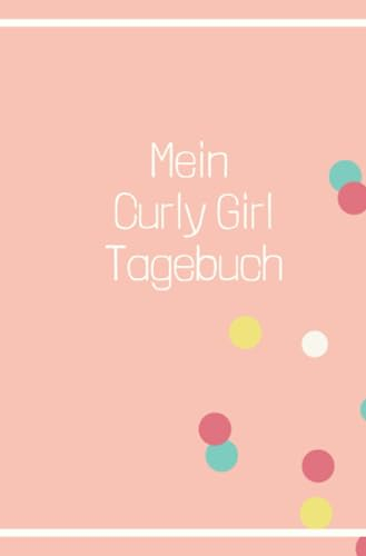 Curly Girl Tagebuch: Curly Girl Methode, Schöne Locken Handbuch, Journal, Notizbuch für die CGM