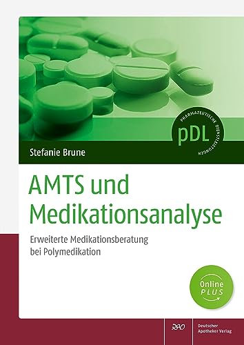 AMTS und Medikationsanalyse: Erweiterte Medikationsberatung bei Polymedikation - Arbeitshilfe für die Apotheke (Pharmazeutische Dienstleistungen pDL)