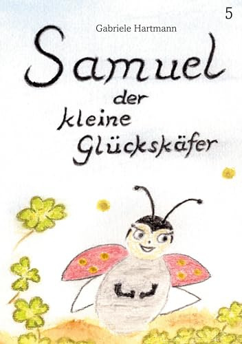Samuel, der kleine Glückskäfer: Band 5 - Wie Samuel erfährt was Vertrauen ist