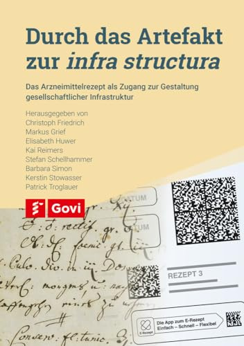 Durch das Artefakt zur infra structura: Das Arzneimittelrezept als Zugang zur Gestaltung gesellschaftlicher Infrastruktur (Govi)
